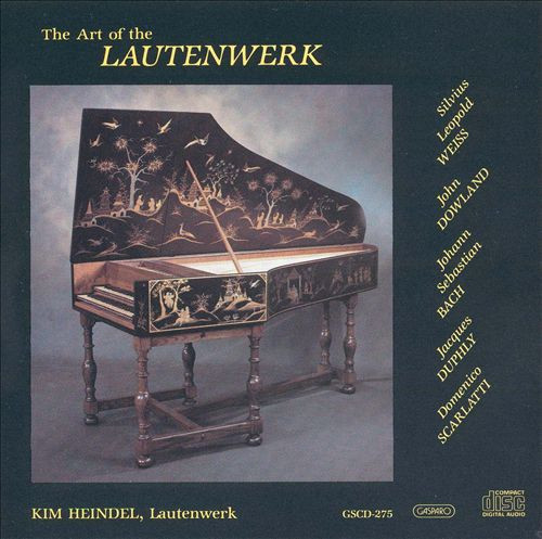 The Art of the Lautenwerk: The Music of Weiss, Dowland, Bach, Duphly, and Scarlatti by Kim Heindel