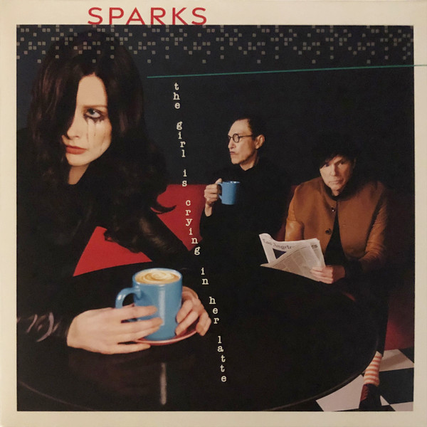 The Girl Is Crying In Her Latte by Sparks