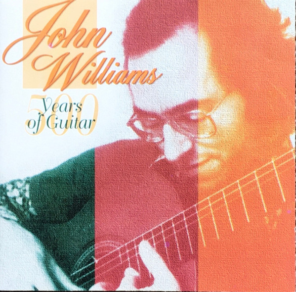 500 Years Of Guitar by John Williams