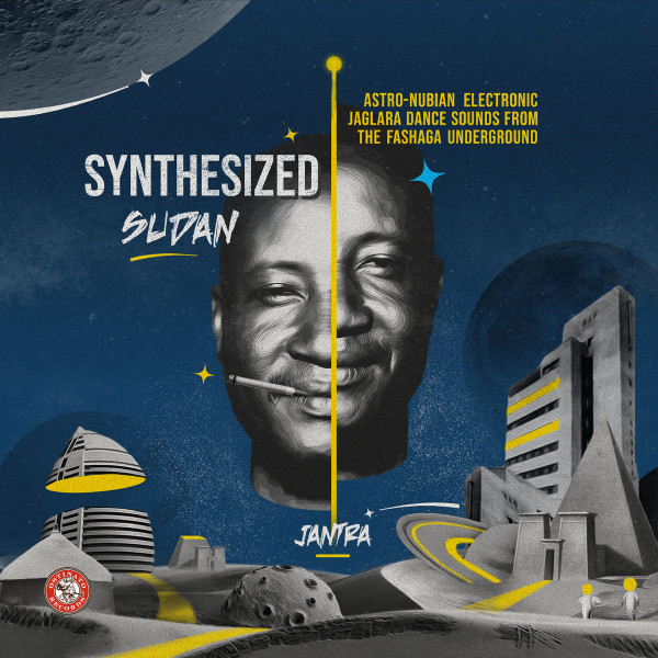 Synthesized Sudan: Astro​-​Nubian Electronic Jaglara Dance Sounds from the Fashaga Underground by Jantra
