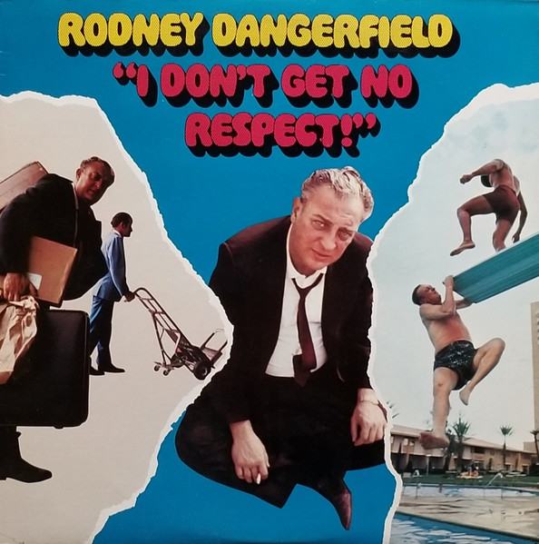 "I Don't Get No Respect" by Rodney Dangerfield
