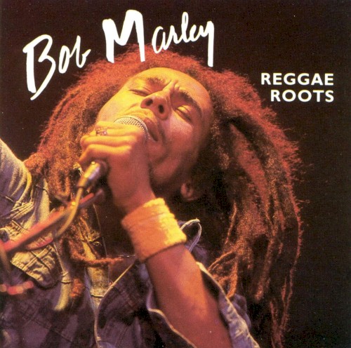 Reggae Roots by Bob Marley