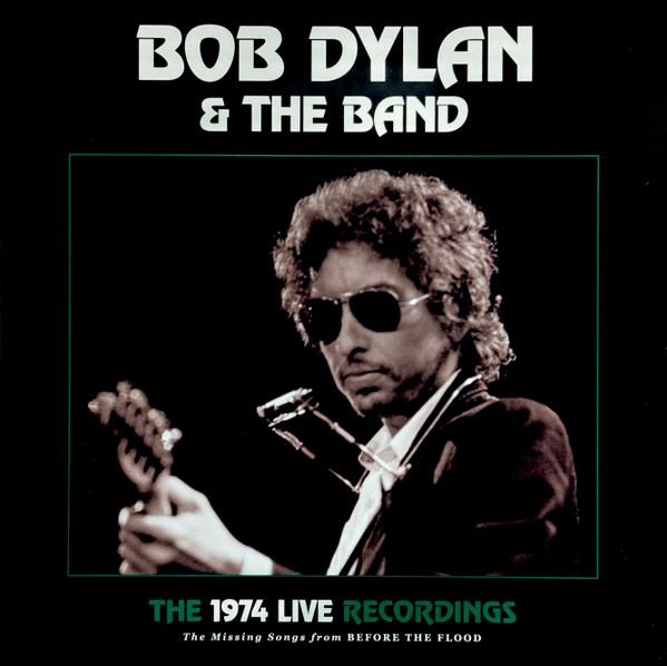 The 1974 Live Recordings (The Missing Songs From Before The Flood) by Bob Dylan, The Band