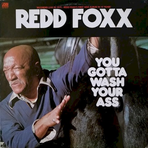You Gotta Wash Your Ass by Redd Foxx