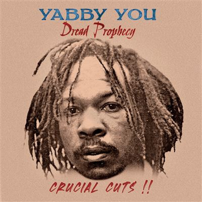 Dread Prophecy - Crucial Cuts !! by Yabby You