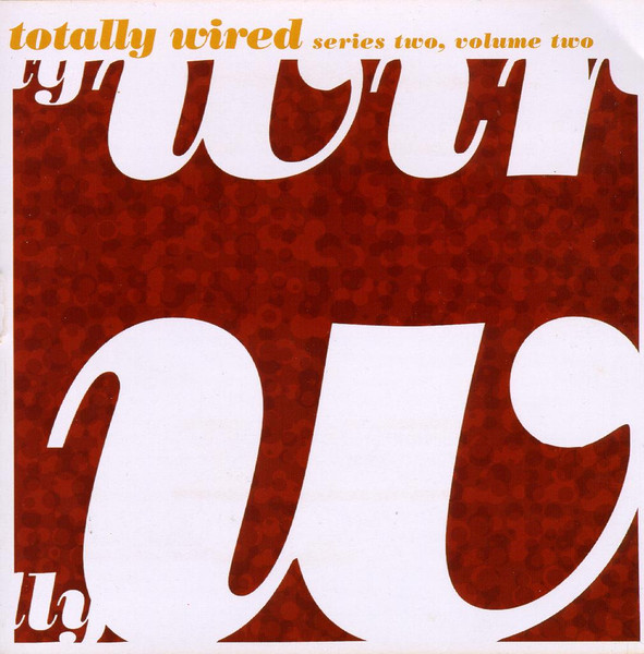 Totally Wired - Series Two, Volume Two by Various