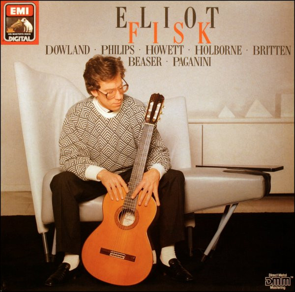 Dowland ∙ Philips ∙ Howett ∙ Holbourne ∙ Britten ∙ Beaser ∙ Paganini by Eliot Fisk, Dowland, Philips, Howett, Holbourne, Britten, Beaser, Paganini