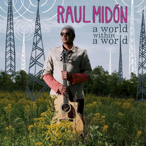 A World Within A World by Raul Midón