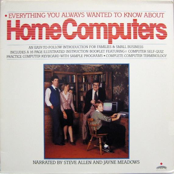Everything You Always Wanted To Know About Home Computers by Steve Allen