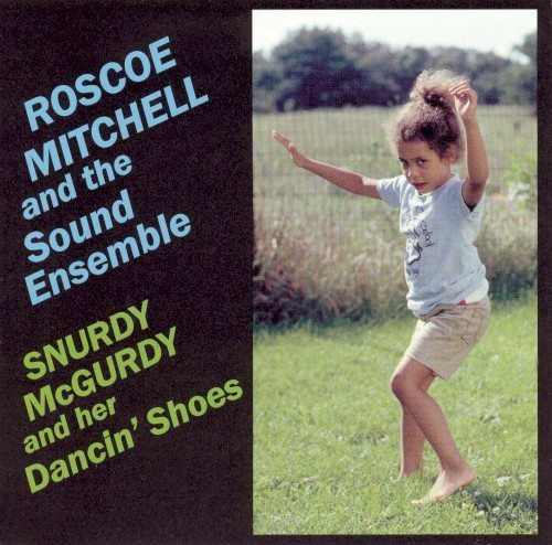 Snurdy McGurdy And Her Dancin' Shoes by Roscoe Mitchell And The Sound Ensemble