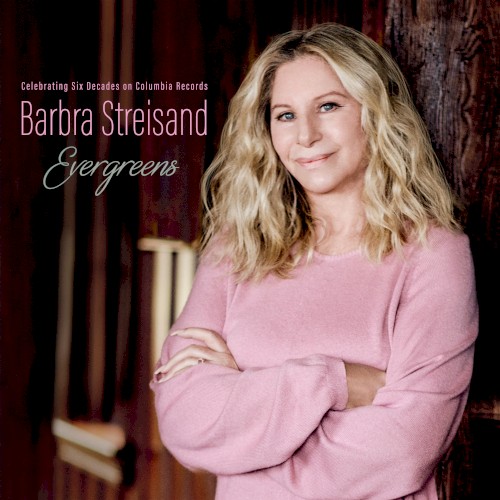 Evergreens (Celebrating Six Decades on Columbia Records) by Barbra Streisand