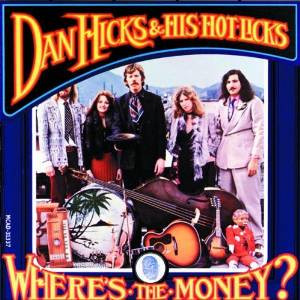 Where's The Money? by Dan Hicks And His Hot Licks