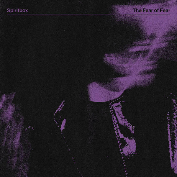 The Fear Of Fear by Spiritbox