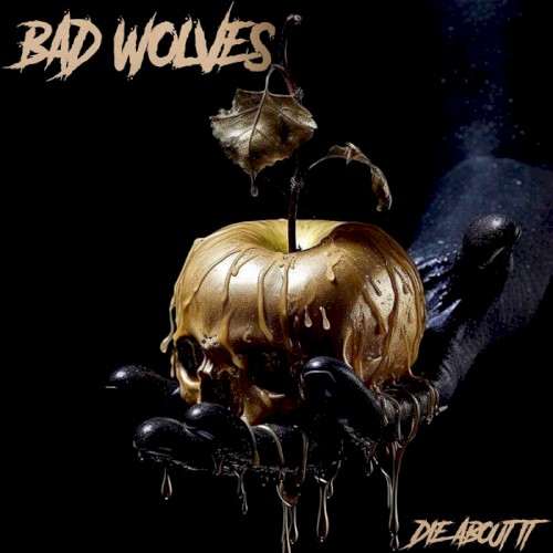 Die About It by Bad Wolves