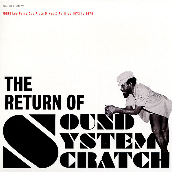 The Return Of Sound System Scratch - More Lee Perry Dub Plate Mixes &amp; Rarities 1973 To 1979 by Lee Perry