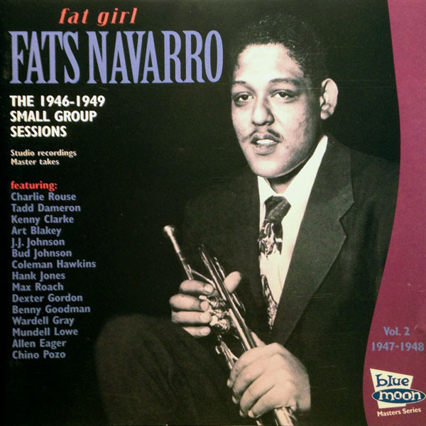 Fat Girl – The 1946-1949 Small Group Sessions (Vol. 2 1947-1948) by Fats Navarro