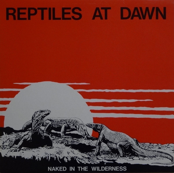 Naked In The Wilderness by Reptiles At Dawn