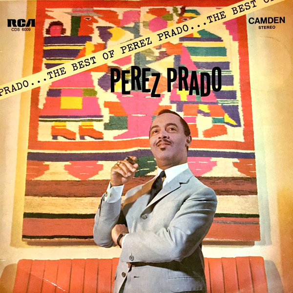 The Best Of Perez Prado by Perez Prado And His Orchestra