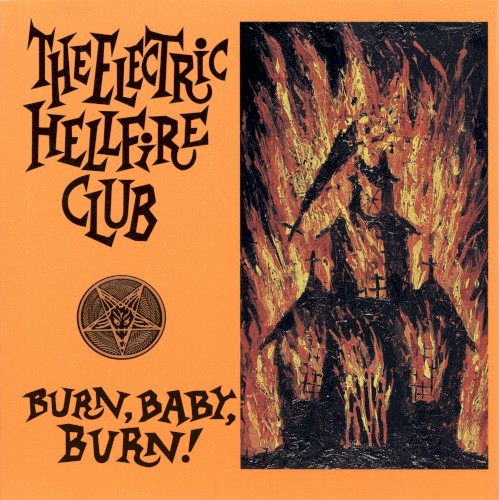 Burn, Baby, Burn! by The Electric Hellfire Club