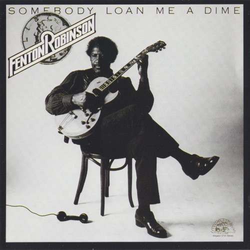 Somebody Loan Me A Dime by Fenton Robinson