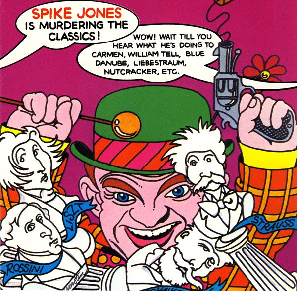 Spike Jones Is Murdering The Classics by Spike Jones And His City Slickers