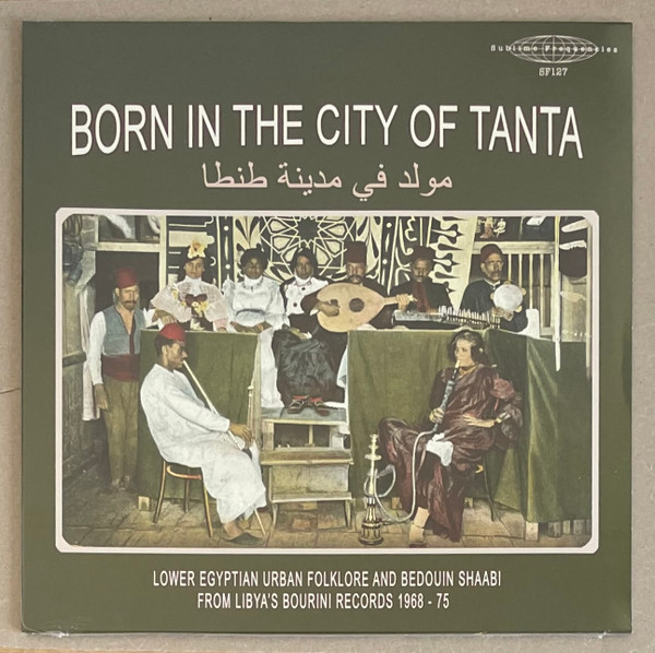 Bourini Records - Born In The City Of Tanta - Lower Egyptian Urban Folklore And Bedouin Shaabi From Libya's Bourini Records 1968-75 by Various