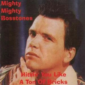 Hittin' You Like A Ton Of Bricks by The Mighty Mighty Bosstones
