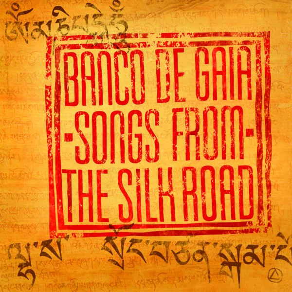 Songs From The Silk Road by Banco De Gaia