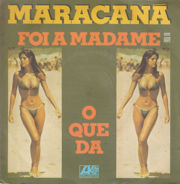 Foi A Madame / O Que Da by Maracaña
