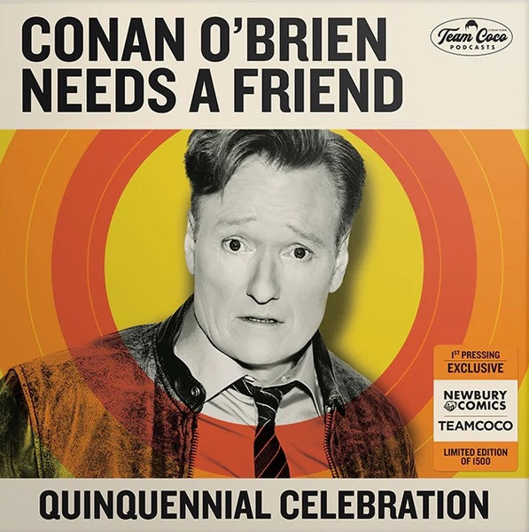 Conan O'Brien Needs A Friend: Quinquennial Celebration by Conan O'Brien