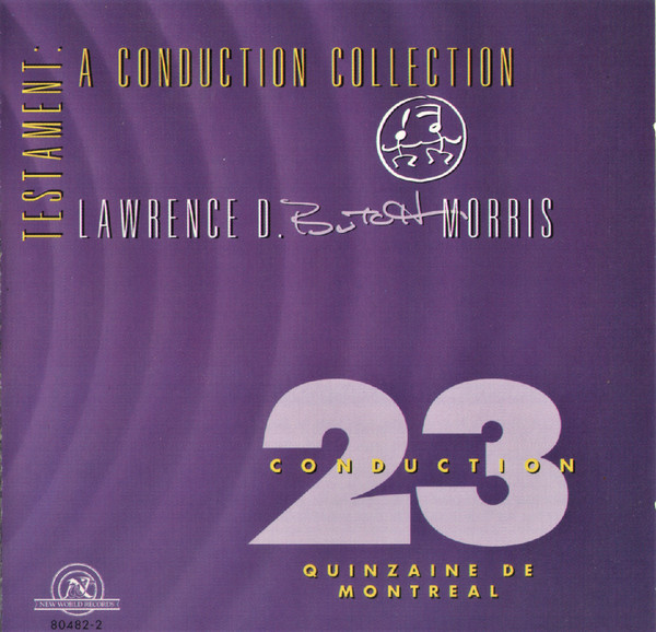 Testament: A Conduction Collection - Conduction 23, Quinzaine De Montreal by Lawrence D. "Butch" Morris