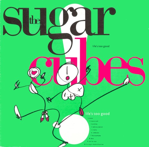 Life's Too Good by The Sugarcubes