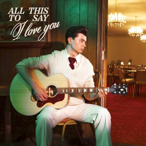 All This To Say I Love You by Elliot James Reay