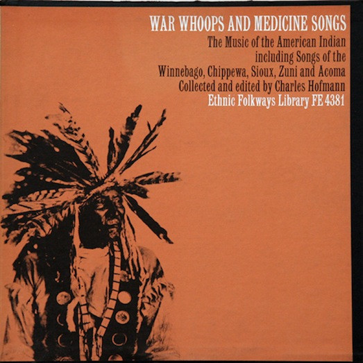 War Whoops And Medicine Songs: The Music Of The American Indian Including Songs Of The Winnebago, Chippewa, Sioux, Zuni And Acoma by Various