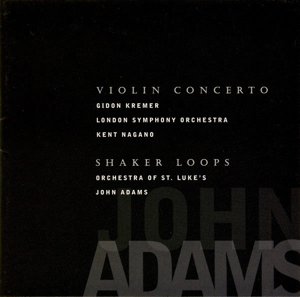 Violin Concerto / Shaker Loops by John Adams