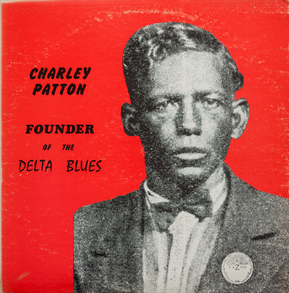 Founder Of The Delta Blues by Charley Patton