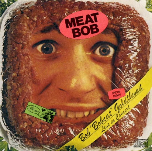 Meat Bob: Bob "Bobcat" Goldthwait Live In Concert by Bobcat Goldthwait