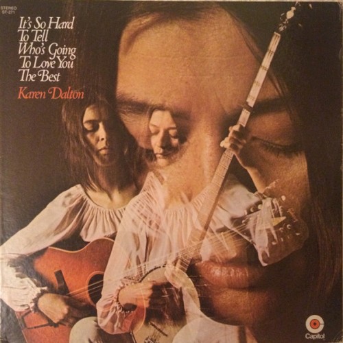 It's So Hard To Tell Who's Going To Love You The Best by Karen Dalton