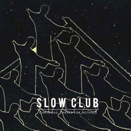 Christmas, Thanks For Nothing by Slow Club