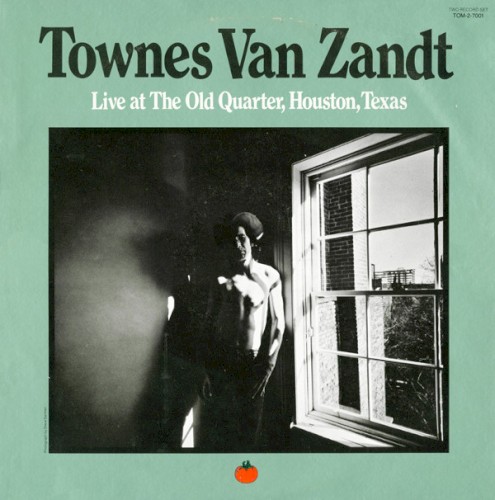Live At The Old Quarter, Houston, Texas by Townes Van Zandt