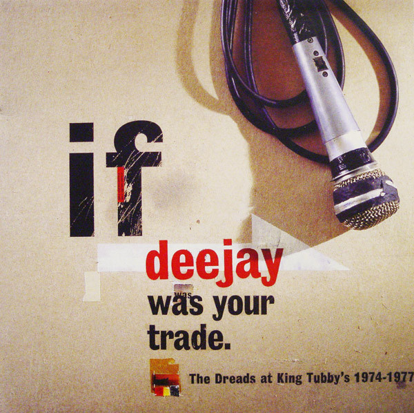If Deejay Was Your Trade (The Dreads At King Tubby's 1974-1977) by Various