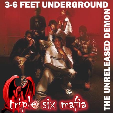 3-6 Feet Underground (The Unreleased Demon) by Three 6 Mafia