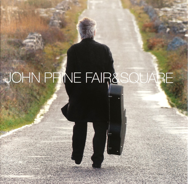 Fair &amp; Square by John Prine