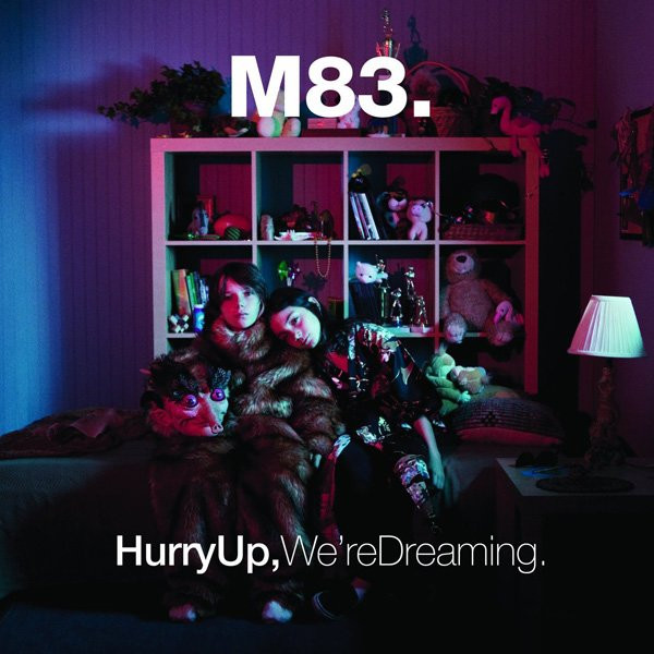Hurry Up, We're Dreaming. by M83