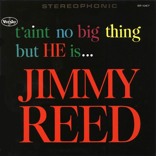 T'aint No Big Thing But He Is...Jimmy Reed by Jimmy Reed