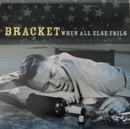 When All Else Fails by Bracket