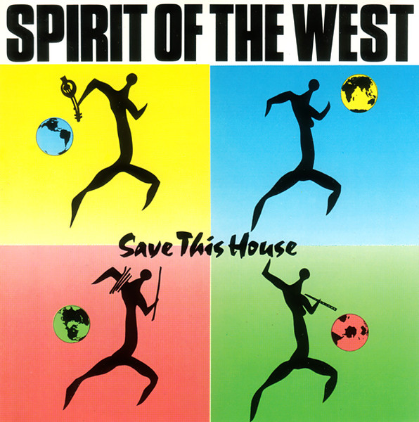 Save This House by Spirit Of The West