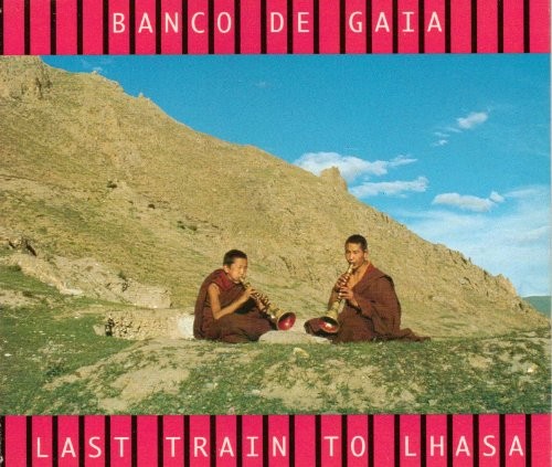 Last Train To Lhasa by Banco De Gaia