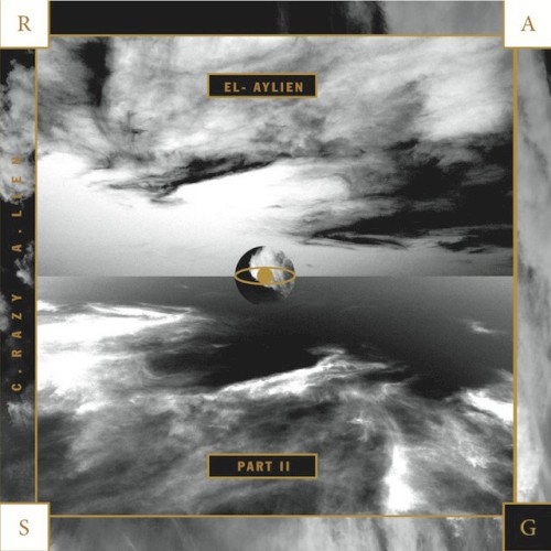 El-Aylien Part II: C.razy A.lien by Ras G