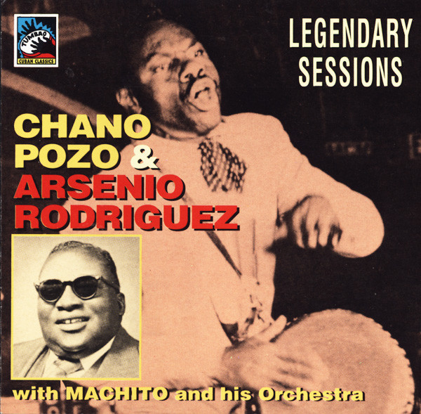 Legendary Sessions by Chano Pozo, Arsenio Rodriguez, Machito And His Orchestra